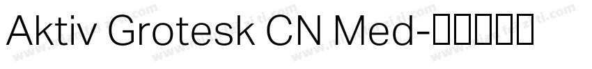 Aktiv Grotesk CN Med字体转换